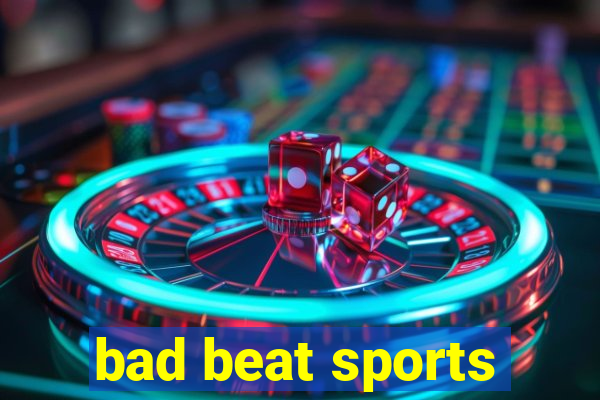 bad beat sports